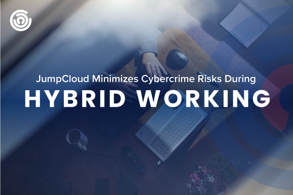 Jumpcloud Minimizes Cybercrime Risks During Hybrid Working